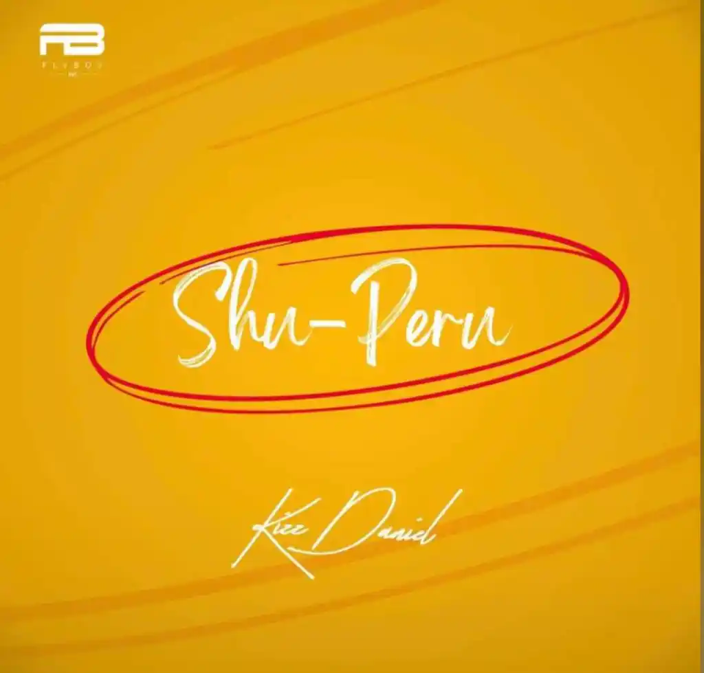 DOWNLOAD Shuperu Kizz Daniel mp3