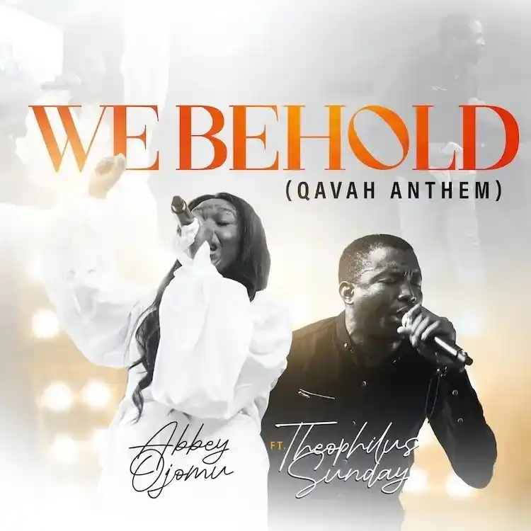 DOWNLOAD Abbey Ojomu – We Behold (Qavah Anthem) mp3