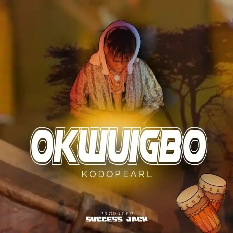 DOWNLOAD KodoPearl – Okwuigbo mp3