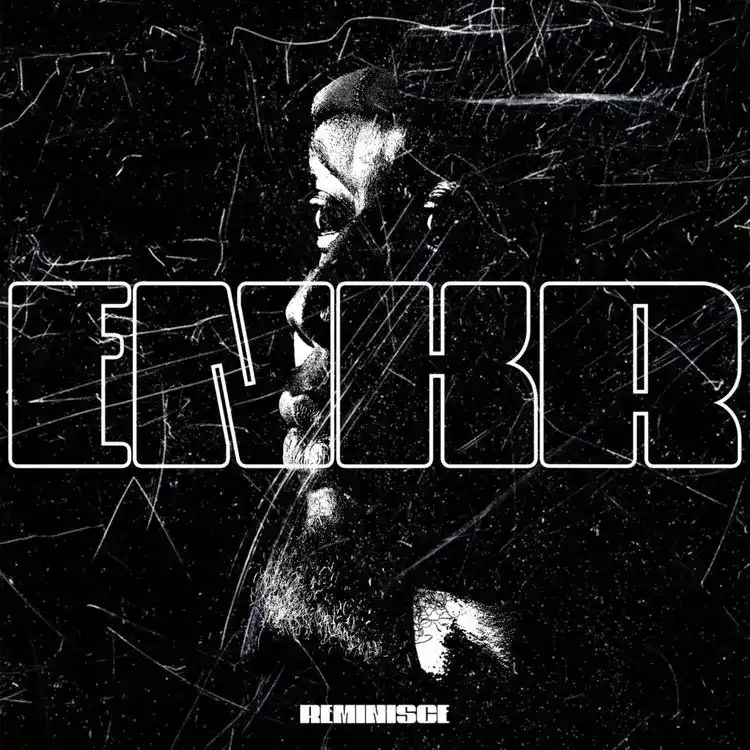 DOWNLOAD Reminisce – E.N.K.R mp3