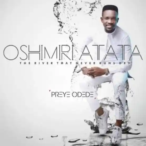 DOWNLOAD Preye Odede – Oshimiri atata mp3