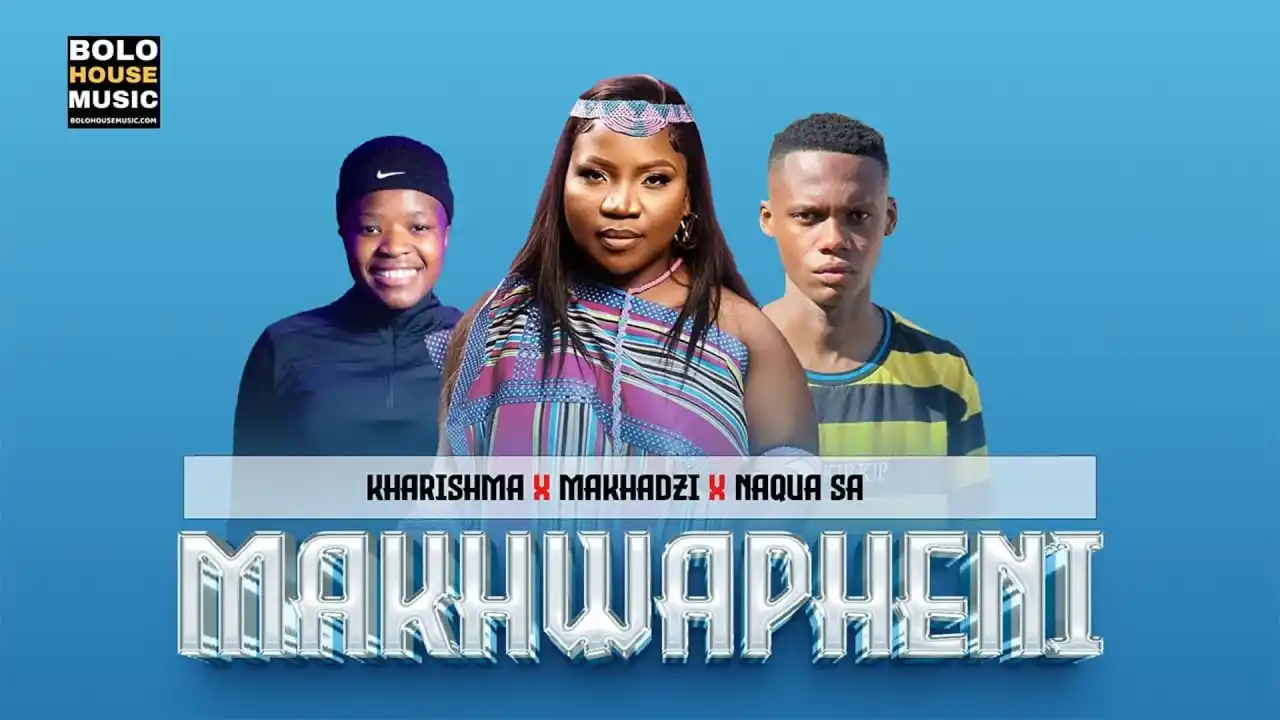 DOWNLOAD Kharishma x Makhadzi & Naqua SA – Makhwapheni mp3