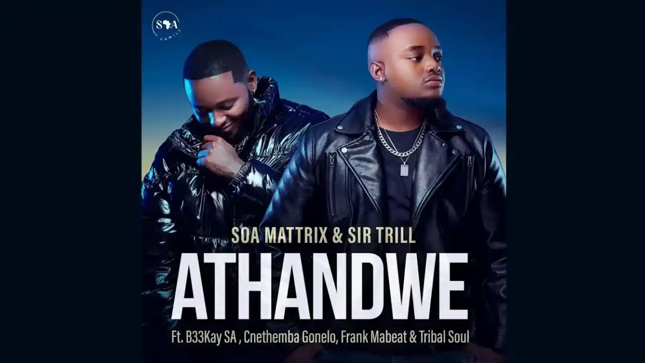 DOWNLOAD Soa Mattrix – Athandwe Ft Sir Trill, B33kay SA, Cnethemba Gonelo, Frank Mabeat & Tribal Soul mp3