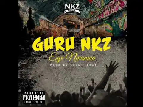 DOWNLOAD Guru Nkz – Eye Nwanwa mp3