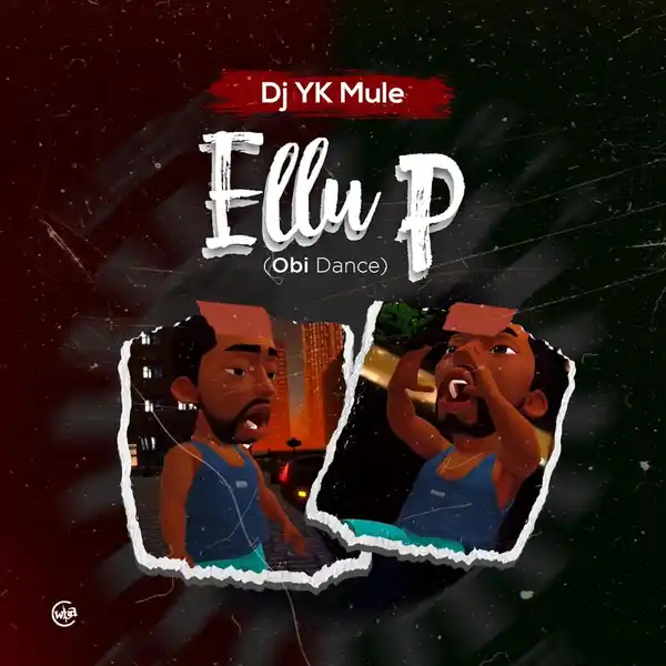 DOWNLOAD DJ Yk Mule – Ellu P Obi Dance mp3