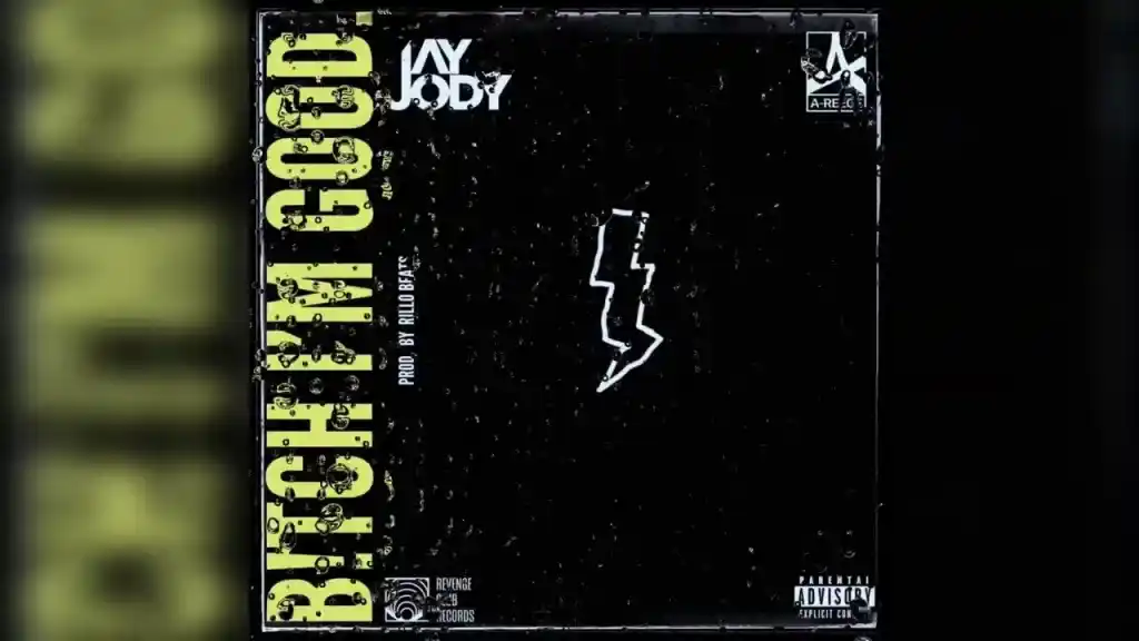 DOWNLOAD Jay Jody – B!tch I’m Good Ft. A-Reece mp3