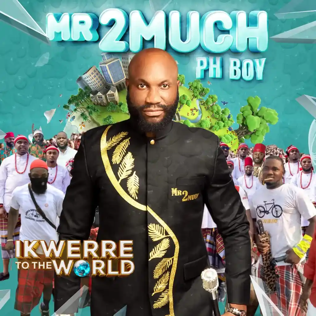 DOWNLOAD Mr 2Much – Ikwerre To The world mp3