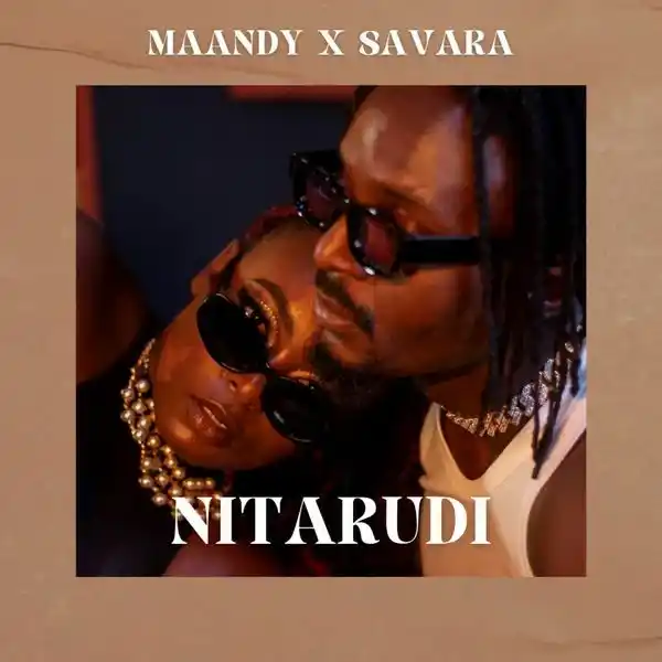 DOWNLOAD Maandy – Nitarudi ft. Savara mp3