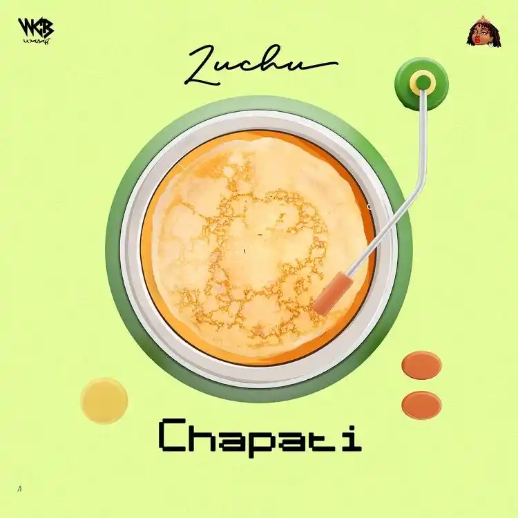 DOWNLOAD Zuchu – Chapati mp3