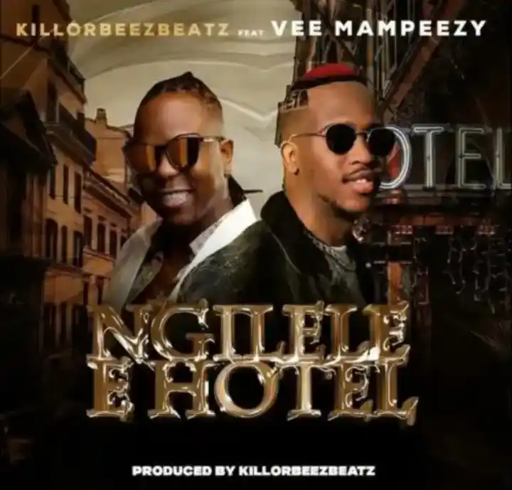 DOWNLOAD Killorbeezbeatz – Ngilele E Hotel (Remix) Ft. Vee Mampeezy mp3