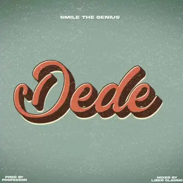 DOWNLOAD Smile The Genius – Dede mp3