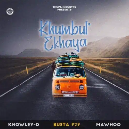 DOWNLOAD Knowley-D – Khumbul’Ekhaya ft. Busta 929 & MaWhoo mp3