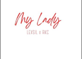 DOWNLOAD Lexsil – My Lady ft. RKC mp3