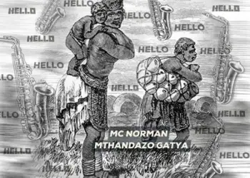 DOWNLOAD Mc Norman – Hello Ft Mthandazo Gatya mp3
