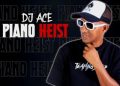 DOWNLOAD DJ Ace – Piano Heist ft Dj Gun-Do SA mp3
