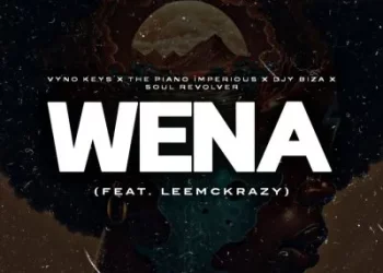 DOWNLOAD Vyno Keys, The Piano Imperious, Djy Biza & Soul Revolver – Wena ft LeeMcKrazy mp3