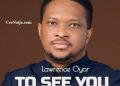 DOWNLOAD Lawrence Oyor – To See You mp3