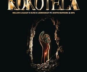 DOWNLOAD Mellow, Sleazy, Eltee & LeeMcKrazy – Kokotela Ft. Scotts Maphuma & Gipa mp3