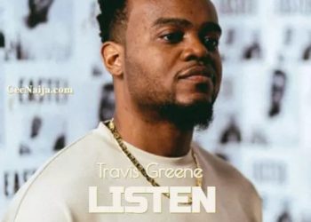 DOWNLOAD Travis Greene – Listen mp3