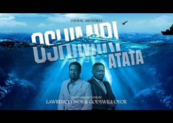 DOWNLOAD Lawrence Oyor & Godswill Oyor – Oshimiri Atata (Spontaneous Cover) mp3