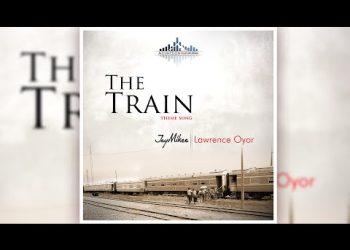 DOWNLOAD The TRAIN (Theme Song) – JayMikee & Lawrence Oyor mp3