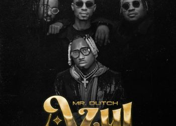 DOWNLOAD Mr. Dutch – Azul (Yaba Buluku Boyz x DJ Tarico Remix) mp3
