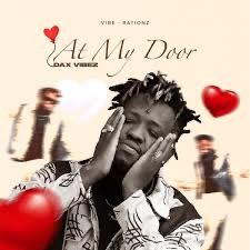 DOWNLOAD Dax Vibez – At My Door mp3