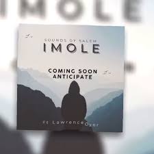 DOWNLOAD Sounds Of Salem – Imole ft Lawrence Oyor mp3
