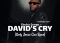 DOWNLOAD Ebuka Songs – David’s Cry [Only Jesus Can Save] mp3