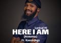 DOWNLOAD Lyrical Hi – Here I Am [Acoustic] Ft. Kaestrings mp3
