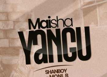 DOWNLOAD Shanboy Ft Moni.B – Maisha Yangu mp3