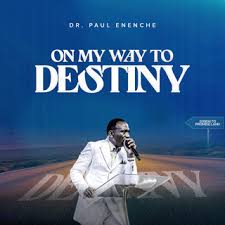 DOWNLOAD Dr Paul Enenche – On My Way To Destiny mp3