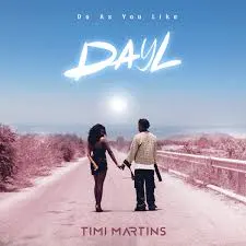 DOWNLOAD Timi Martins – Do as You Like (Dayl) mp3