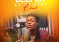 DOWNLOAD Esther Jonathan – Deeper Experience Chant Anthem EHH mp3