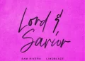 DOWNLOAD Sam Rivera – Lord & Savior Ft. Limoblaze mp3