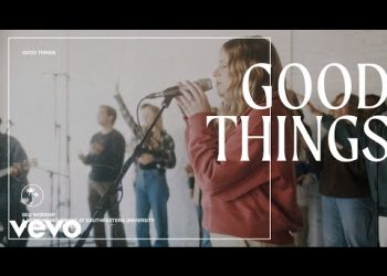 DOWNLOAD SEU Worship – Good Things mp3 | Lyrics