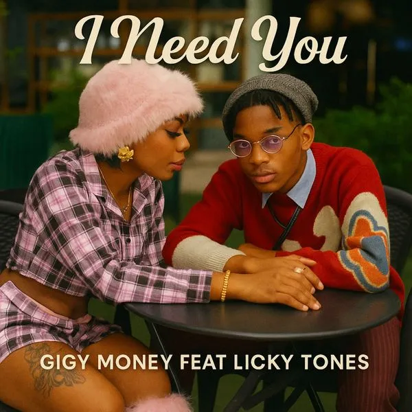 Gigy Money – I Need You Ft Licky Tones