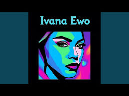 Ivana – Ewo