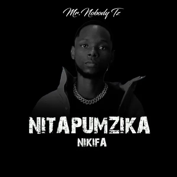 Mr. Nobody Tz – Nitapumzika Nikifa