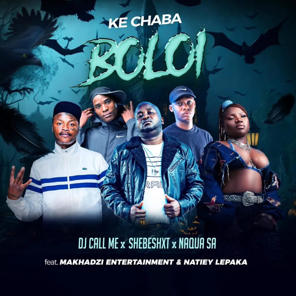 DJ Call Me – Ke Chaba Boloi Ft Shebeshxt, Naqua SA Ft Makhadzi Entertainment & Natiey Lepaka